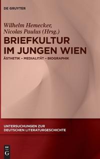 Briefkultur Im Jungen Wien: Ästhetik - Medialität - Biographik