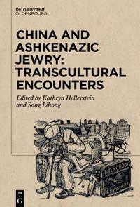 Bokomslag för "China and Ashkenazic Jewry: Transcultural Encounters"