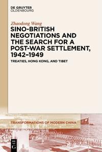 Bokomslag för "Sino-British Negotiations and the Search for a Post-War Settlement, 1942–1949"