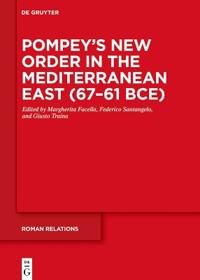 Pompey’s New Order in the Mediterranean East (67–61 BCE)