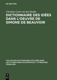 Dictionnaire des idées dans l''oeuvre de Simone de Beauvoir