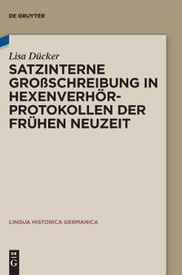 Satzinterne Großschreibung in Hexenverhörprotokollen Der Frühen Neuzeit
