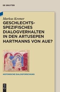 Geschlechtsspezifisches Dialogverhalten in den Artusepen Hartmanns von Aue?