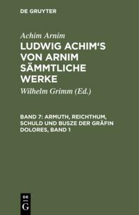 Armuth, Reichthum, Schuld und Busze der Gräfin Dolores, Band 1