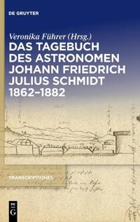 Das Tagebuch Des Astronomen Johann Friedrich Julius Schmidt 1862-1882