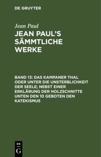 Das Kampaner Thal oder unter die Unsterblichkeit der Seele; nebst einer Erklärung der Holzschnitte unten den 10 Geboten den Katekismus