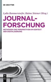 Journalforschung: Methoden Und Perspektiven Im Kontext Der Digitalisierung