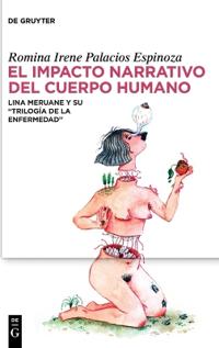 El Impacto Narrativo del Cuerpo Humano: Lina Meruane Y Su "Trilogía de la Enfermedad"