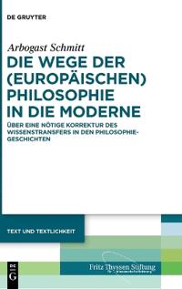 Die Wege Der (Europäischen) Philosophie in Die Moderne: Über Eine Nötige Korrektur Des Wissenstransfers in Den Philosophiegeschichten