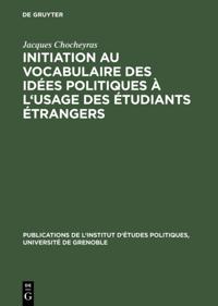 Initiation au vocabulaire des idées politiques à l''usage des étudiants étrangers