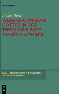 Wesensattribute Gottes in Der Theologie Sayf Ad-Dīn Al-Āmidīs