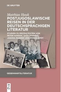 Postjugoslawische Reisen in Der Deutschsprachigen Literatur