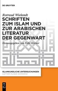 Schriften Zum Islam Und Zur Arabischen Literatur Der Gegenwart