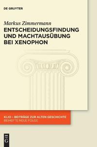 Entscheidungsfindung Und Machtausübung Bei Xenophon