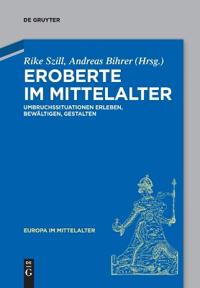 Eroberte Im Mittelalter: Umbruchssituationen Erleben, Bewältigen, Gestalten
