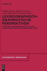 Lexikographisch-Grammatische Perspektiven: Tradition, Veränderung Und Vielfalt in Lexikographie Und Wörterbuchforschung Stefan J. Schierholz Zum 70. G
