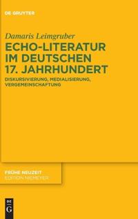 Echo-Literatur Im Deutschen 17. Jahrhundert