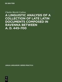 linguistic analysis of a collection of late Latin documents composed in Ravenna between A. D. 445-700