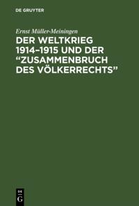 Der Weltkrieg 1914–1915 und der “Zusammenbruch des Völkerrechts”