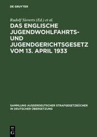 Das englische Jugendwohlfahrts- und Jugendgerichtsgesetz vom 13. April 1933