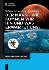 Der Mars - wie kommen wir hin und was erwartet uns?
