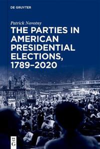 Bokomslag för "The Parties in American Presidential Elections, 1789–2020"