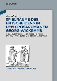 Spielräume des Entscheidens in den Prosaromanen Georg Wickrams