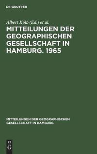 Mitteilungen Der Geographischen Gesellschaft in Hamburg. 1965