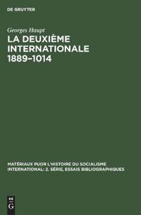 La Deuxième Internationale 1889-1014