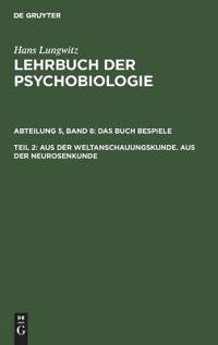 Aus Der Weltanschauungskunde. Aus Der Neurosenkunde, Teil 2
