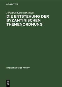 Die Entstehung Der Byzantinischen Themenordnung