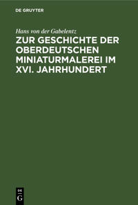 Zur Geschichte Der Oberdeutschen Miniaturmalerei Im XVI. Jahrhundert