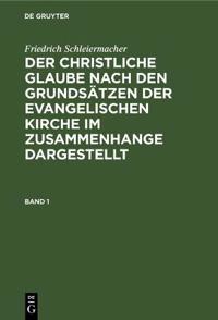 Der christliche Glaube nach den Grundsätzen der evangelischen Kirche im Zusammenhange dargestellt Der christliche Glaube nach den Grundsätzen der evangelischen Kirche im Zusammenhange dargestellt