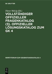 Vollständiger Offizieller Fragenkatalog (3). Offizieller Lösungskatalog Zum Gk 4: Prüfungen: Herbst 1981. Frühjahr 1982