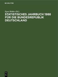 Statistisches Jahrbuch 1988 Für Die Bundesrepublik Deutschland
