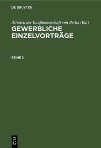 Gewerbliche Einzelvorträge. Reihe 2
