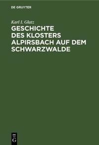 Geschichte Des Klosters Alpirsbach Auf Dem Schwarzwalde