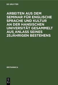 Arbeiten Aus Dem Seminar Für Englische Sprache Und Kultur an Der Hansischen Universität Gesammelt Aus Anlaß Seines 25jährigen Bestehens
