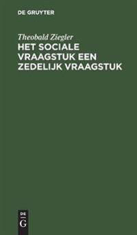 Het Sociale Vraagstuk Een Zedelijk Vraagstuk