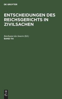 Entscheidungen Des Reichsgerichts in Zivilsachen. Band 114