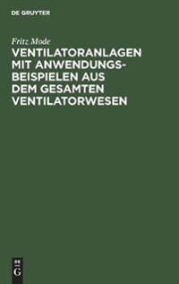 Ventilatoranlagen Mit Anwendungsbeispielen Aus Dem Gesamten Ventilatorwesen