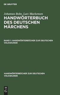 Johannes Bolte; Lutz Mackensen: Handwörterbuch Des Deutschen Märchens. Band 1