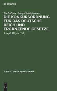 Die Konkursordnung Für Das Deutsche Reich Und Ergänzende Gesetze