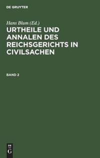 Urtheile Und Annalen Des Reichsgerichts in Civilsachen. Band 2