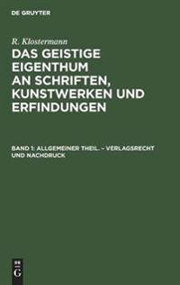 Allgemeiner Theil. - Verlagsrecht Und Nachdruck