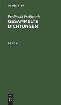 Ferdinand Freiligrath: Gesammelte Dichtungen. Band 4