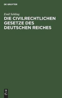 Die Civilrechtlichen Gesetze Des Deutschen Reiches