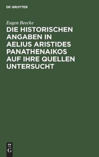 Die Historischen Angaben in Aelius Aristides Panathenaikos Auf Ihre Quellen Untersucht