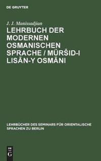 Lehrbuch Der Modernen Osmanischen Sprache / Mürsid-I Lisan-Y Osmani