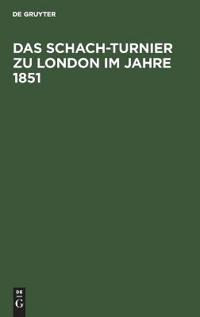 Das Schach-Turnier Zu London Im Jahre 1851